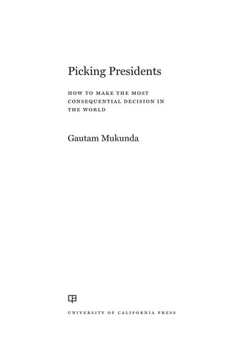 Picking Presidents: How to Make the Most Consequential Decision in the World