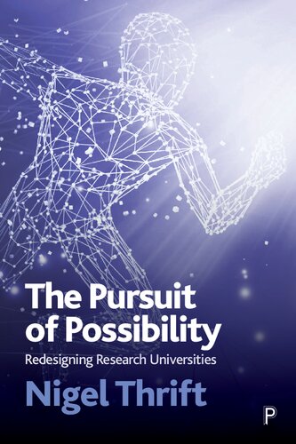 THE PURSUIT OF POSSIBILITY. Redesigning Research Universities