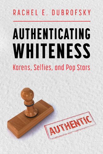 Authenticating Whiteness: Karens, Selfies, and Pop Stars