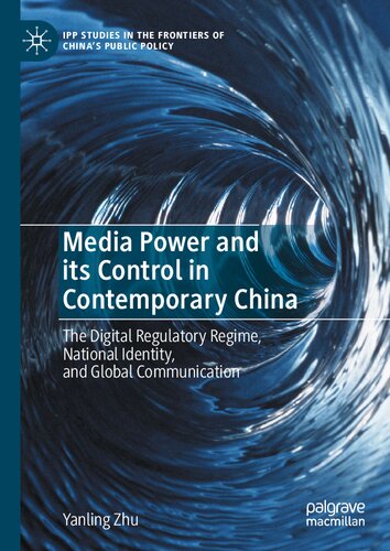 Media Power and its Control in Contemporary China: The Digital Regulatory Regime, National Identity, and Global Communication