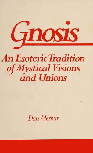 Gnosis: An Esoteric Tradition of Mystical Visions and Unions