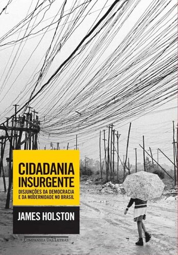 Cidadania insurgente: disjunções da democracia e da modernidade no Brasil