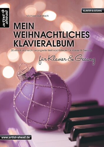 Mein weihnachtliches Klavieralbum für Klavier & Gesang: 20 stilvoll und leicht arrangierte Weihnachtslieder für Klavier & Gesang. Spielbuch für Piano. Songbook. Klaviernoten. (German Edition)