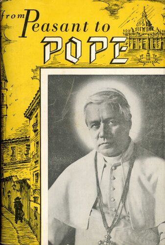From Peasant to Pope: The Life of saint Pius X