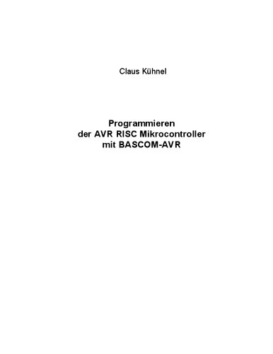 Programmieren der AVR RISC Microcontroller mit BASCOM-AVR: 3. bearbeitete und erweiterte Auflage