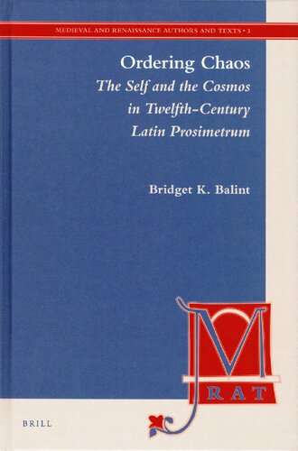 Ordering Chaos: The Self and the Cosmos in Twelfth-Century Latin Prosimetrum