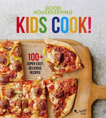 Kids Cook!: 100+ Super Easy Kids Recipes (Good Housekeeping Kids Cookbooks)