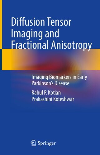 Diffusion Tensor Imaging and Fractional Anisotropy. Imaging Biomarkers in Early Parkinson’s Disease