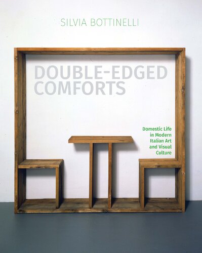 Double-Edged Comforts: Domestic Life in Modern Italian Art and Visual Culture