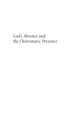 God's Absence and the Charismatic Presence: Inquiries in Openness Theology