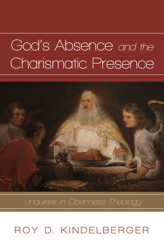 God's Absence and the Charismatic Presence: Inquiries in Openness Theology