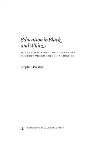Education in Black and White: Myles Horton and the Highlander Center's Vision for Social Justice