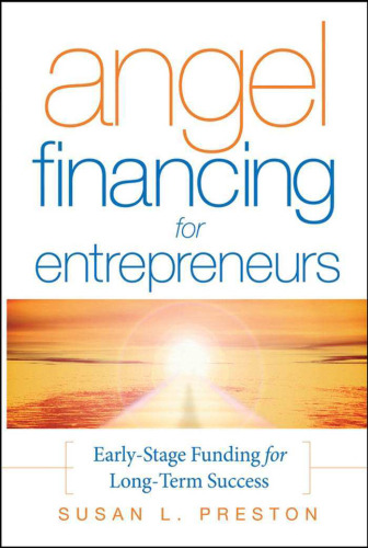 Angel Financing for Entrepreneurs: Early-Stage Funding for Long-Term Success