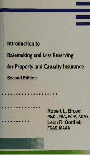 Introduction to Ratemaking and Loss Reserving for Property and Casualty Insurance