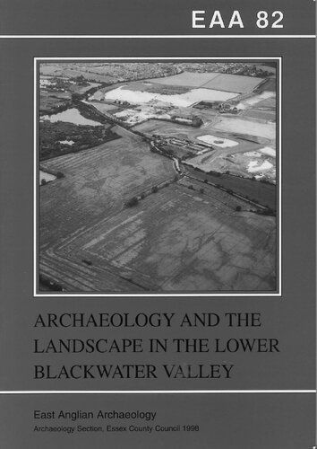 Archaeology and the Landscape in the Lower Blackwater Valley