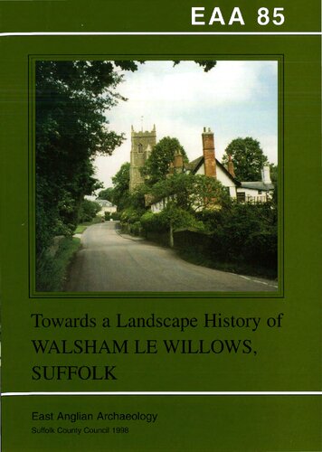 Towards a Landscape History of Walsham le Willows, Suffolk