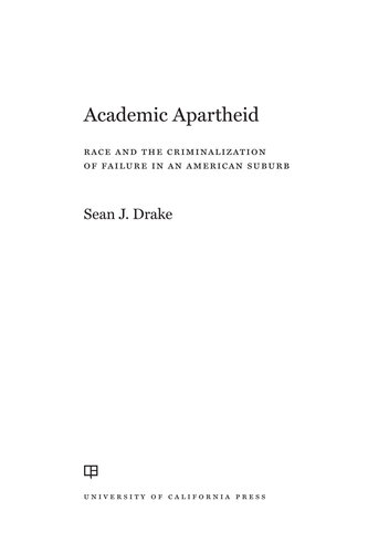 Academic Apartheid: Race and the Criminalization of Failure in an American Suburb