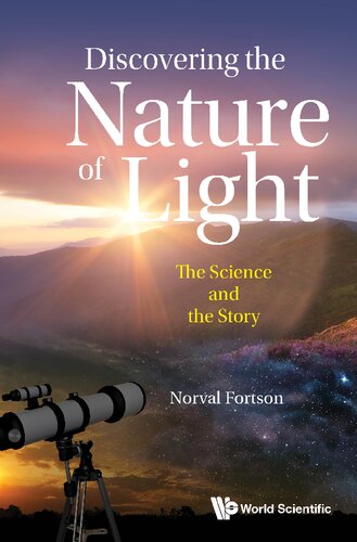 Discovering The Nature Of Light: The Science And The Story