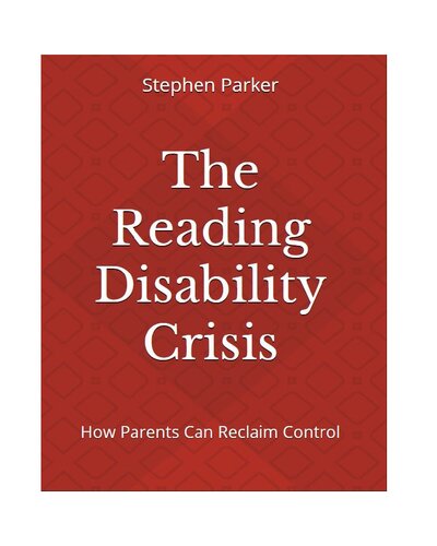The Reading Disability Crisis: How Parents Can Reclaim Control