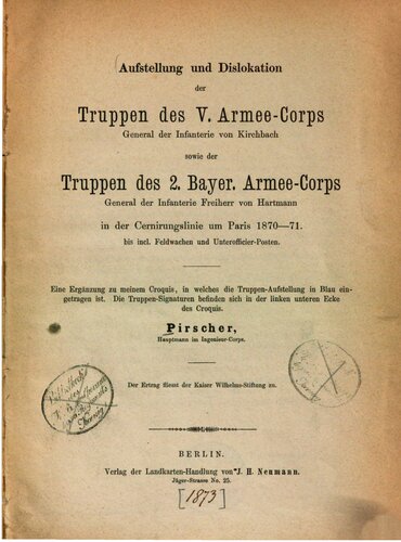 Aufstellung und Dislokation der Truppen des V. Armee-Korps , General der Infanterie von Kirchbach, sowie der Truppen des 2. Bayer. Armee-Korps, General der Infanterie Freiherr von Hartmann, in der Cernierungslinie um Paris 1870-1871