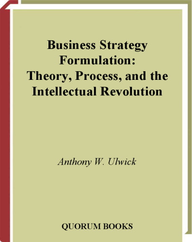 Business Strategy Formulation: Theory, Process, and the Intellectual Revolution