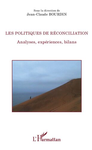Les politiques de réconciliation. Analyses, expériences, bilans