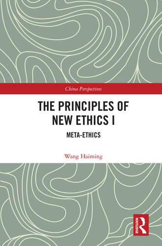 The Principles of New Ethics I; Meta-ethics (China Perspectives)