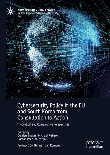Cybersecurity Policy in the EU and South Korea from Consultation to Action: Theoretical and Comparative Perspectives