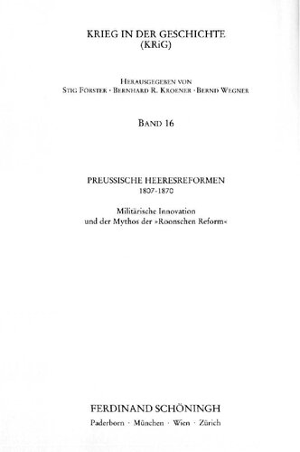 Preußische Heeresreformen 1807-1870 : Militärische Innovation und der Mythos der »Roonschen Reform«