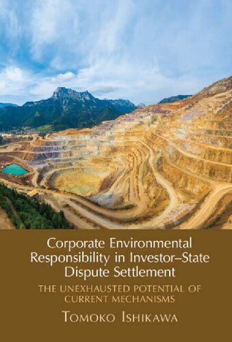 Corporate Environmental Responsibility in Investor-State Dispute Settlement: The Unexhausted Potential of Current Mechanisms