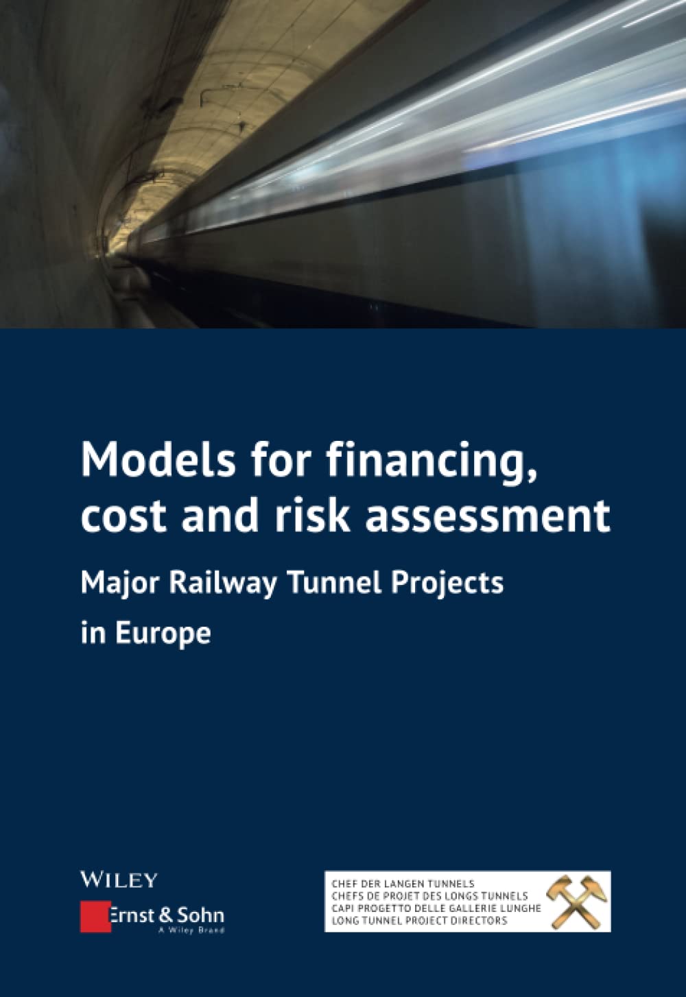 Models for Financing, Cost and Risk Assessment: Major Railway Tunnel Projects in Europe