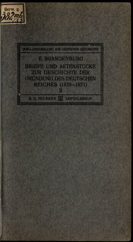 Briefe und Aktenstücke zur Geschichte der Gründung des Deutschen Reiches (1870-1871) / Hauptverhandlungen in Versailles