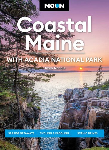 Moon Coastal Maine: With Acadia National Park: Seaside Getaways, Cycling & Paddling, Scenic Drives (Travel Guide)