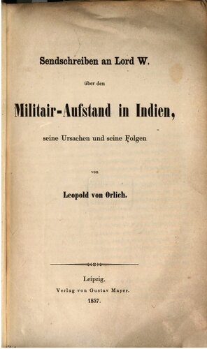 Sendschreiben an Lord W. über den Militär-Aufstand in Indien, seine Ursachen und seine Folgen