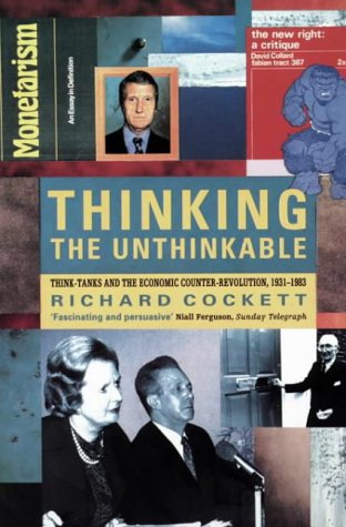 Thinking the unthinkable: Think-tanks and the economic counter-revolution 1931-1983