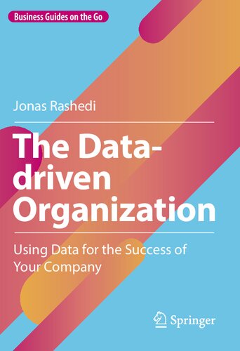 The Data-driven Organization: Using Data for the Success of Your Company