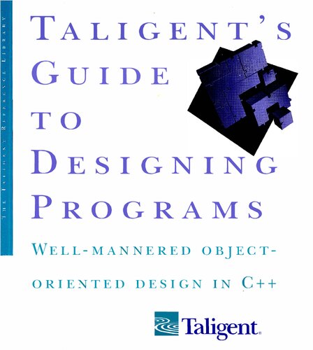 Taligent's Guide to Designing Programs - Well-Mannered Object-Oriented Design in C++