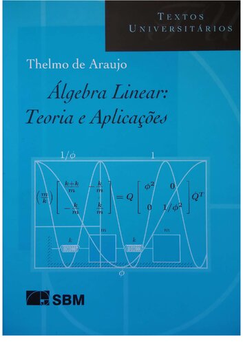 Álgebra Linear : Teoria e Aplicações