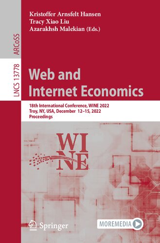 Web and Internet Economics: 18th International Conference, WINE 2022, Troy, NY, USA, December 12–15, 2022, Proceedings