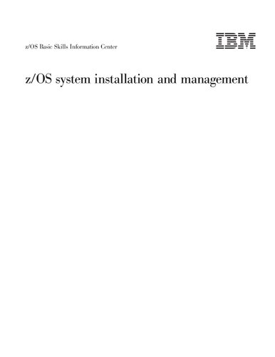 z/OS Basic Skills Information Center. z/OS system installation and management