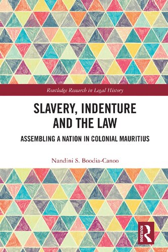 Slavery, Indenture and the Law: Assembling a Nation in Colonial Mauritius