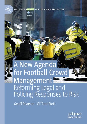 A New Agenda For Football Crowd Management: Reforming Legal and Policing Responses to Risk
