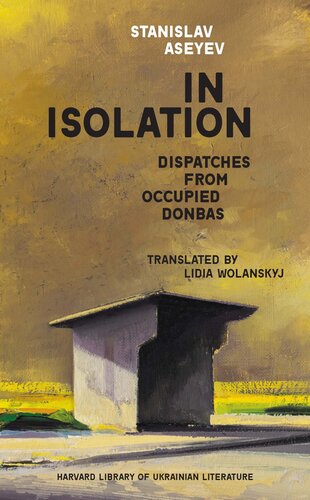 In Isolation: Dispatches from Occupied Donbas
