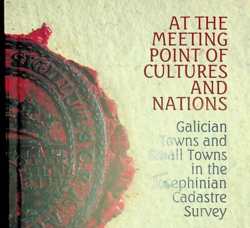 At the meeting point of cultures and nations : galician towns and small towns in the Josephinian Cadastral Survey : a collection of studies