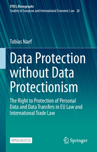 Data Protection Without Data Protectionism: The Right To Protection Of Personal Data And Data Transfers In EU Law And International Trade Law