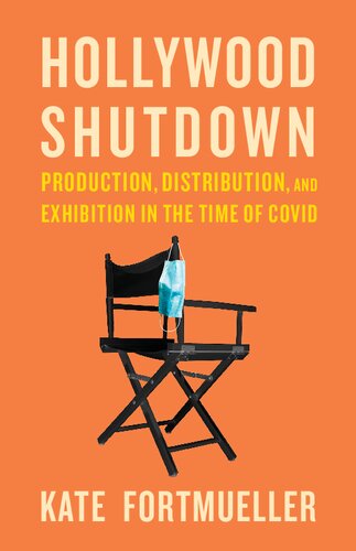 Hollywood Shutdown: Production, Distribution, and Exhibition in the Time of COVID