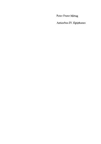 Antiochos IV. Epiphanes: Eine Politische Biographie