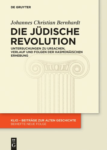 Die Jüdische Revolution: Untersuchungen zu Ursachen, Verlauf und Folgen der hasmonäischen Erhebung