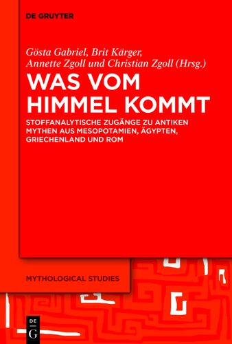 Was vom Himmel kommt: Stoffanalytische Zugänge zu antiken Mythen aus Mesopotamien, Ägypten, Griechenland und Rom
