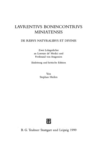 Laurentius Bonincontrius Miniatensis. De rebus naturalibus et divinis: Zwei Lehrgedichte an Lorenzo de' Medici und Ferdinand von Aragonien